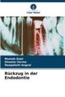 Deepakshi Angral, Munish Goel, Shweta Verma - Rückzug in der Endodontie