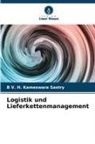 B V H Kameswara Sastry, B V. H. Kameswara Sastry, B. V. H. Kameswara Sastry - Logistik und Lieferkettenmanagement