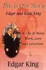 Edgar King, Rod Fleming - This is Our Story...Edgar and Katie King