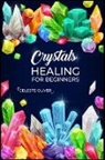 Celeste Oliver - Crystals Healing for Beginners