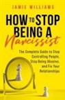 Jamie Williams - How to Stop Being a Narcissist