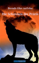Bernt-Olov terFehn, Bernt-Olov terFehn - Die Schrecken der Prärie