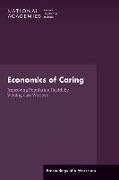 Board On Population Health And Public He,  Board on Population Health and Public Health Practice,  Health And Medicine Division,  National Academies of Science Engineerin,  National Academies Of Sciences Engineeri,  National Academies of Sciences Engineering and Medicine... - Economics of Caring - Improving Population Health by Valuing Care Workers: Proceedings of a Workshop