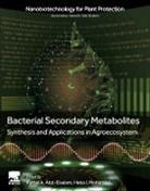 Kamel (Molecular Plant Pathologist A Abd-Elsalam, Kamel A. Abd-Elsalam, Kamel A. Abd-Elsalam, Heba I. Mohamed, Kamel A Abd-Elsalam, Heba I. Mohamed... - Bacterial Secondary Metabolites