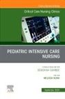Melissa Nunn - Pediatric Intensive Care Nursing, An Issue of Critical Care Nursing Clinics of North America: Volume 35-3