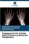 Kyakulumbye Ali Katenda, Ezati Akullu Betty, Stephenson Nkurikiyimana - Engagement der Schüler beim Erlernen praktischer Fähigkeiten