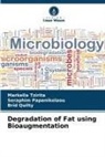 Seraphim Papanikolaou, B Quilty, Bríd Quilty, Markella Tzirita - Degradation of Fat using Bioaugmentation