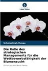 Scholasticah Musau - Die Rolle des strategischen Managements für die Wettbewerbsfähigkeit der Blumenzucht