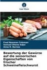 A Barnes, Anna R. Barnes, Fred Newman Coleman, Samuel Ohene-Adjei - Bewertung der Gewürze auf die sensorischen Eigenschaften von frischer Schweinefleischwurst