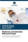 Pall Kamble, Pallavi Kamble, Sachin Mangalekar, Shashank Vijapure - Moderne parodontale Mikrochirurgie