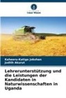 Judith Akurut, Kaheeru-Katigo Jokshan - Lehrerunterstützung und die Leistungen der Kandidaten in Naturwissenschaften in Uganda