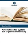 Elvis Iweriebor - Automatisiertes System zur Ergebnisverarbeitung
