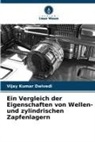 Vijay Kumar Dwivedi - Ein Vergleich der Eigenschaften von Wellen- und zylindrischen Zapfenlagern