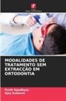 AJAY KUBAVAT, Parth Upadhyay - MODALIDADES DE TRATAMENTO SEM EXTRACÇÃO EM ORTODONTIA