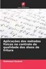 Mahmoud Rashed - Aplicações dos métodos físicos no controlo da qualidade dos óleos de fritura