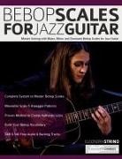 Joseph Alexander, Tim Pettingale, Eleonora Strino - Bebop Scales for Jazz Guitar