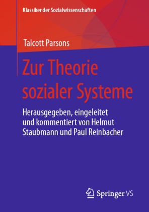 Talcott Parsons, Reinbacher, Paul Reinbacher, Helmut Staubmann - Zur Theorie sozialer Systeme Herausgegeben, eingeleitet und kommentiert von Helmut Staubmann und Paul Reinbacher