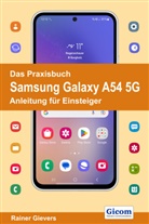 Rainer Gievers - Das Praxisbuch Samsung Galaxy A54 5G - Anleitung für Einsteiger