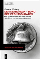 Dennis Werberg - Der Stahlhelm - Bund der Frontsoldaten
