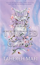 Tahereh Mafi, Mafi Tahereh - All This Twisted Glory