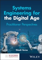 Verma, Dinesh (Virginia Polytechnic Institute and Verma, Dinesh C Verma, Dinesh C. Verma, Dinesh C. (Virginia Polytechnic Institute a Verma, Dinesh C. (Virginia Polytechnic Institute and State University) Verma... - Systems Engineering for the Digital Age