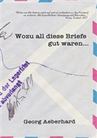 Georg Aeberhard - Wozu all diese Briefe gut waren...