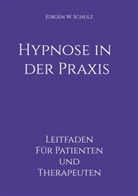 Jürgen W Schulz, Jürgen W. Schulz - Hypnose in der Praxis