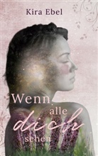 Kira Ebel - Wenn alle dich sehen