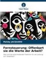 Mehdy Jacquard - Fernsteuerung: Offenbart sie die Werte der Arbeit?