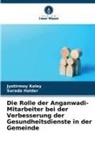 Sarada Halder, Jyotirmoy Koley - Die Rolle der Anganwadi-Mitarbeiter bei der Verbesserung der Gesundheitsdienste in der Gemeinde