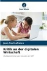 Jean-Paul Lafrance - Kritik an der digitalen Wirtschaft