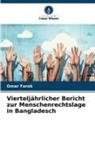 Omar Farok - Vierteljährlicher Bericht zur Menschenrechtslage in Bangladesch