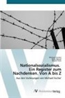 Peter Daniel, Michael Fischer, Nicole Horn - Nationalsozialismus. Ein Register zum Nachdenken. Von A bis Z