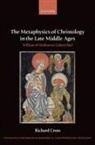 Prof Richard (John A. O''brien Professor of Cross, Richard Cross - Metaphysics of Christology in the Late Middle Ages