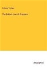 Anthony Trollope - The Golden Lion of Granpere