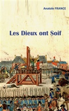Anatole France - Les Dieux ont Soif