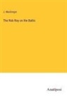 J. Macgregor - The Rob Roy on the Baltic