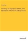 Anonymous - Genealogy, and Biographical Sketches, of the Descendants of Thomas and Anthony Thacher