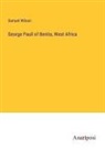 Samuel Wilson - George Paull of Benita, West Africa