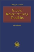 David Allison, Stephan Madaus, Ursula Schlegel, Julia Leitsch, Julia Leitsch et al, Stephan Madaus... - Global Restructuring Toolkits