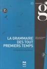 Marie-Laure Chalaron, Marie-Laure Roesch Chalaron, Roselyne Roesch - La grammaire des tout premiers temps, A1 : comprendre et pratiquer