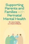 Dr Jane Hanley, Jane Hanley, Mark Williams - SUPPORTING PARENTS AND FAMILIES WIT