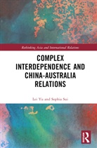 Sophia Sui, Lei Yu, Lei (Sun Yat-Sen University Yu, Yu Lei - Complex Interdependence and China-Australia Relations