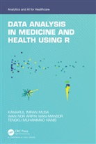 Tengku Muhammad Hanis, Wan Nor Arifin Wan Mansor, Kamarul Imran Musa, Kamarul Imran Mansor Musa, Tengku Muhammad Hanis Tengk - Data Analysis in Medicine and Health Using R