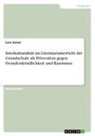 Lara Jurow - Interkulturalität im Literaturunterricht der Grundschule als Prävention gegen Fremdenfeindlichkeit und Rassismus