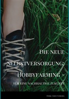 Dirk Creutzberg - Die neue Selbstversorgung: Hobbyfarming