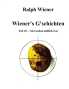 Ralph Wiener - Wiener's G'schichten X