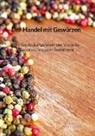 Fiete Burger - Der Handel mit Gewürzen - Die Entdeckungsreisen von Vasco da Gama und anderen Seefahrern