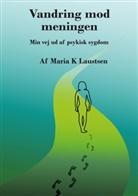 Maria Laustsen - Vandring mod meningen