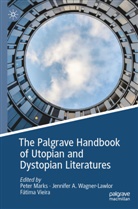 Jennifer A Wagner-Lawlor, Peter Marks, Fátima Vieira, Jennifer A. Wagner-lawlor - The Palgrave Handbook of Utopian and Dystopian Literatures